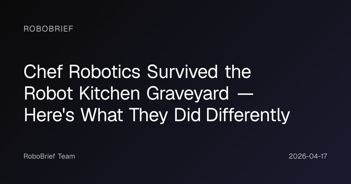 Chef Robotics Survived the Robot Kitchen Graveyard — Here's What They ...