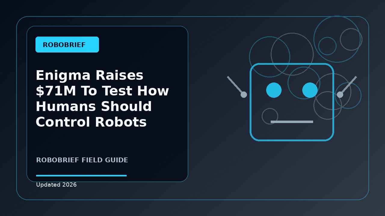 Enigma Raises $71M to Test How Humans Should Control Robots