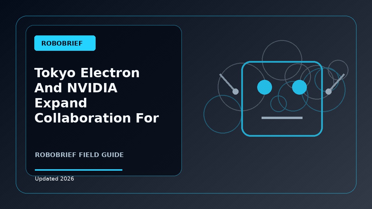 Tokyo Electron and NVIDIA Expand Collaboration for Agentic AI and Robotics — When Chip Equipment Meets Physical AI